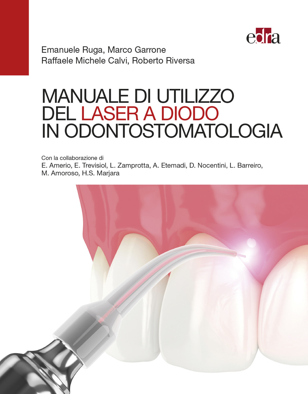 Libro Manuale di utilizzo del laser a diodo in odontostomatologia di Emanuele Ruga; Marco Garrone; Raffaele Michele Calvi; Roberto Riversa - ean 9788821453359 - Edra