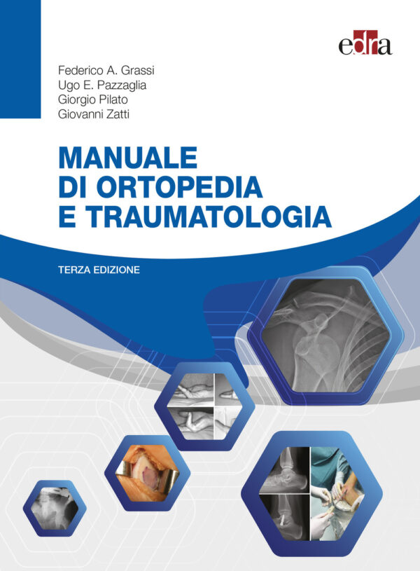 Libro Manuale di ortopedia e traumatologia di Federico A. Grassi; Ugo E. Pazzaglia; Giorgio Pilato; Giovanni Zatti - ean 9788821453472 - Edra