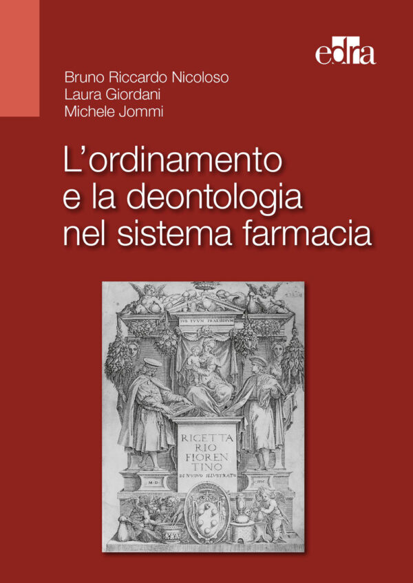 Libro ordinamento e la deontologia nel sistema farmacia di Bruno Riccardo Nicoloso; Laura Giordani; Michele Jommi - ean 9788821453519 - Edra