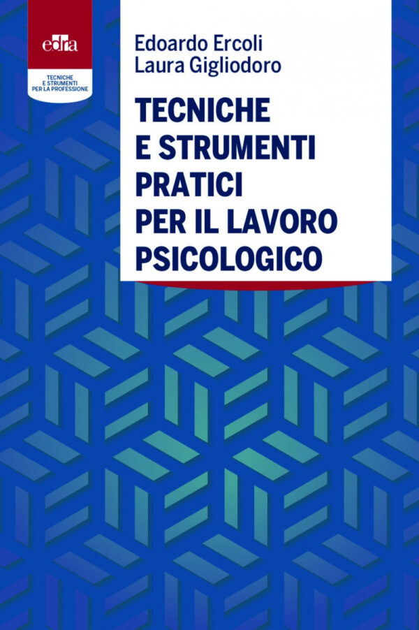 Libro Tecniche e strumenti pratici per il lavoro psicologico di Edoardo Ercoli; Laura Gigliodoro - ean 9788821453625 - Edra