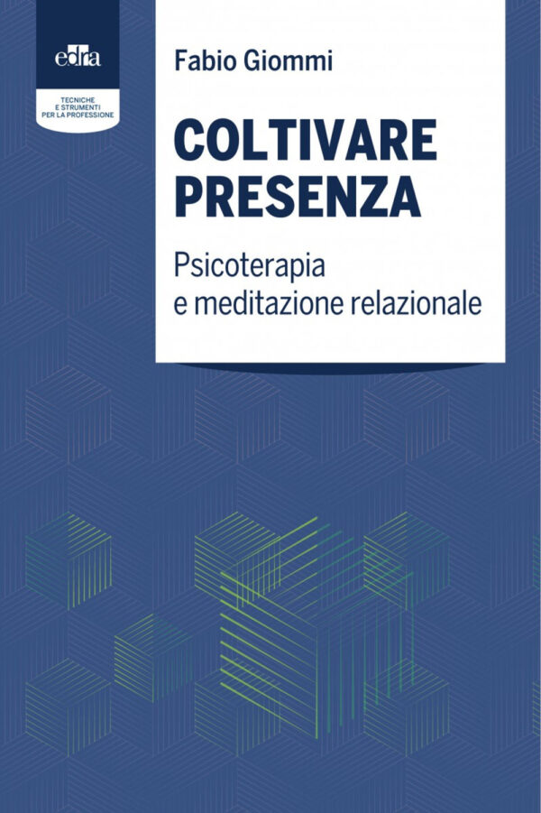 Libro Coltivare presenza. Psicoterapia e meditazione relazionale di  - ean 9788821453649 - Edra