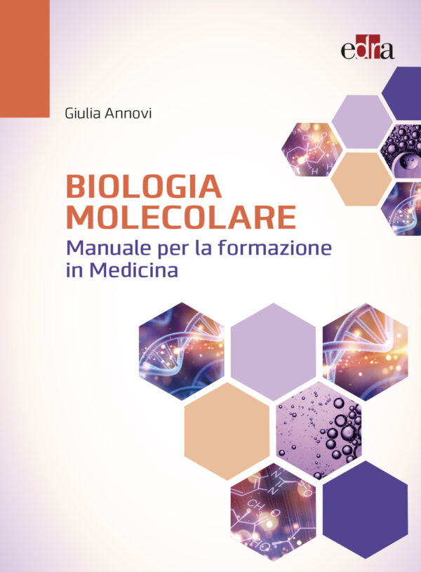 Libro Biologia molecolare. Manuale per la formazione in medicina di Giulia Annovi - ean 9788821453823 - Edra