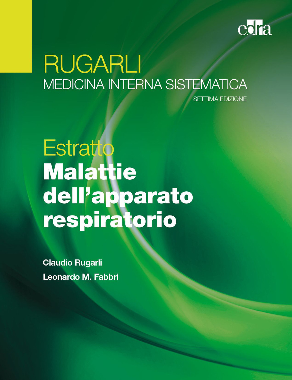 Libro Rugarli. Medicina interna sistematica. Estratto: Malattie dell'apparato respiratorio di Claudio Rugarli; Leonardo M. Fabbri - ean 9788821454219 - Edra