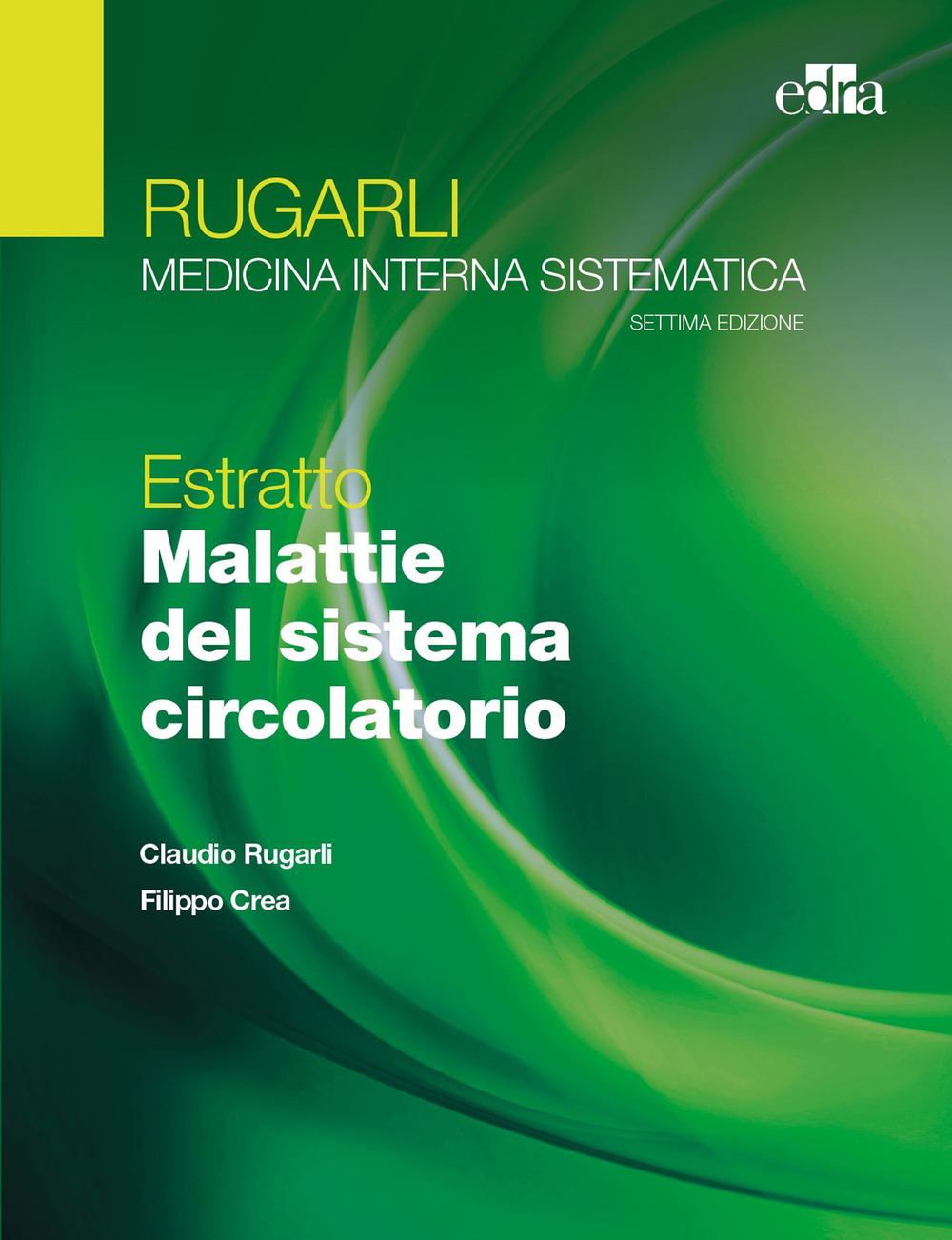 Libro Rugarli. Medicina interna sistematica. Estratto: Malattie del sistema circolatorio di Claudio Rugarli; Filippo Crea - ean 9788821454226 - Edra