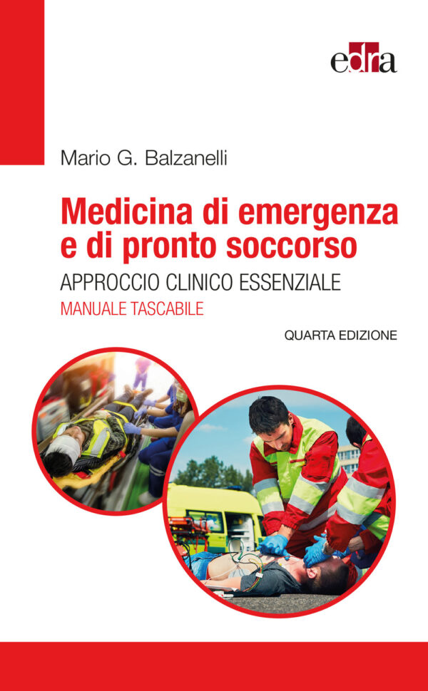 Libro Medicina di emergenza e di pronto soccorso. Approccio clinico essenziale. Il manuale tascabile di Mario Giosuè Balzanelli - ean 9788821454370 - Edra