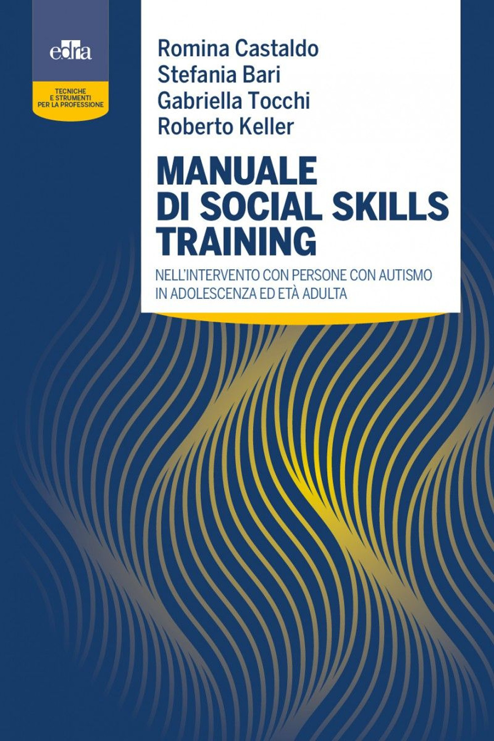 Libro Manuale di social skills training nell’intervento con persone con autismo in adolescenza ed età adulta di Romina Castaldo; Stefania Bari; Gabriella Tocchi; Roberto Keller - ean 9788821454462 - Edra