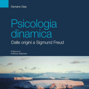 Libro Psicologia dinamica. Dalle origini a Sigmund Freud di Osmano Oasi - ean 9788821454547 - Edra