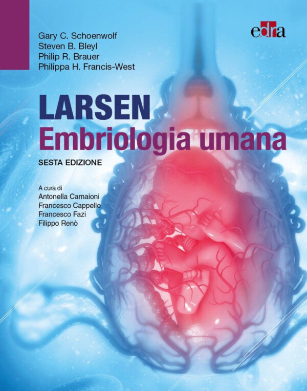 Libro Larsen embriologia umana di Gary C Schoenwolf; Steven B. Bleyl; Philip R. Brauer; Philippa H. Francis-West - ean 9788821454592 - Edra