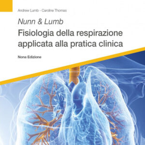 Libro Nunn & Lumb. Fisiologia della respirazione applicata alla pratica clinica di Andrew B. Lumb; Caroline Thomas - ean 9788821454769 - Edra