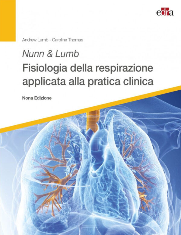 Libro Nunn & Lumb. Fisiologia della respirazione applicata alla pratica clinica di Andrew B. Lumb; Caroline Thomas - ean 9788821454769 - Edra