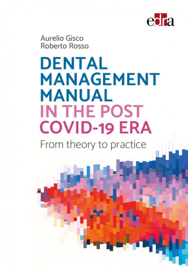 Libro Dental Management Manual in the post covid-19 Era. From theory to practice di Aurelio Gisco; Roberto Rosso - ean 9788821454851 - Edra
