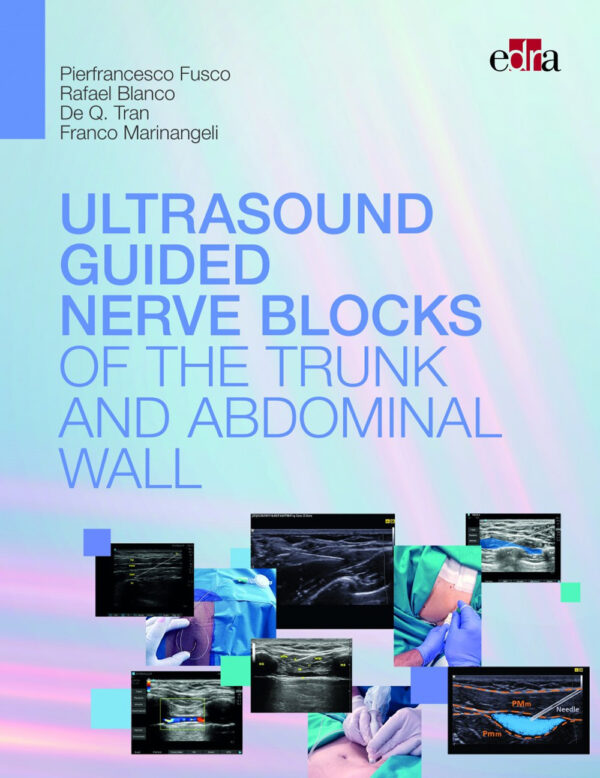 Libro Ultrasound guided nerve blocks of the trunk and abdominal wall di Pierfrancesco Fusco; Franco Marinangeli; De Q. Tran; Rafael Blanco - ean 9788821454899 - Edra