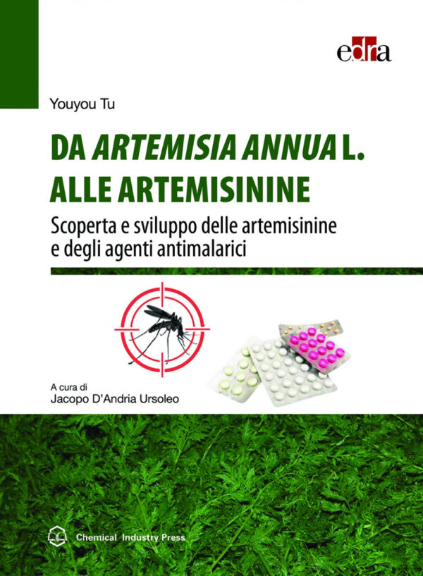 Libro Da Artemisia Annua L. alle artemisinine. Scoperta e sviluppo delle artemisinine e degli agenti antimalarici di Youyou Tu - ean 9788821456091 - Edra