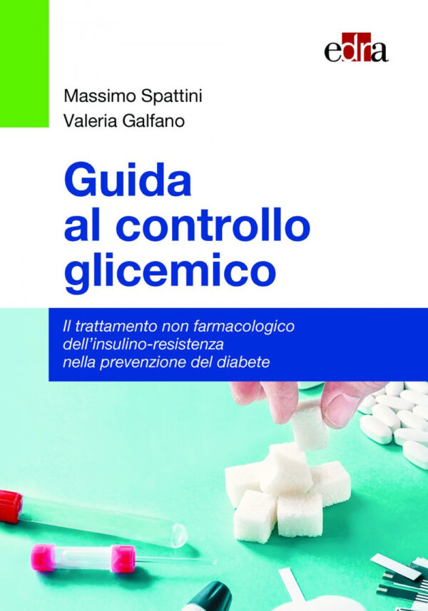 Libro Guida al controllo glicemico. Il trattamento non farmacologico dell'insulino-resistenza nella prevenzione del diabete di Massimo Spattini; Valeria Galfano - ean 9788821456152 - Edra
