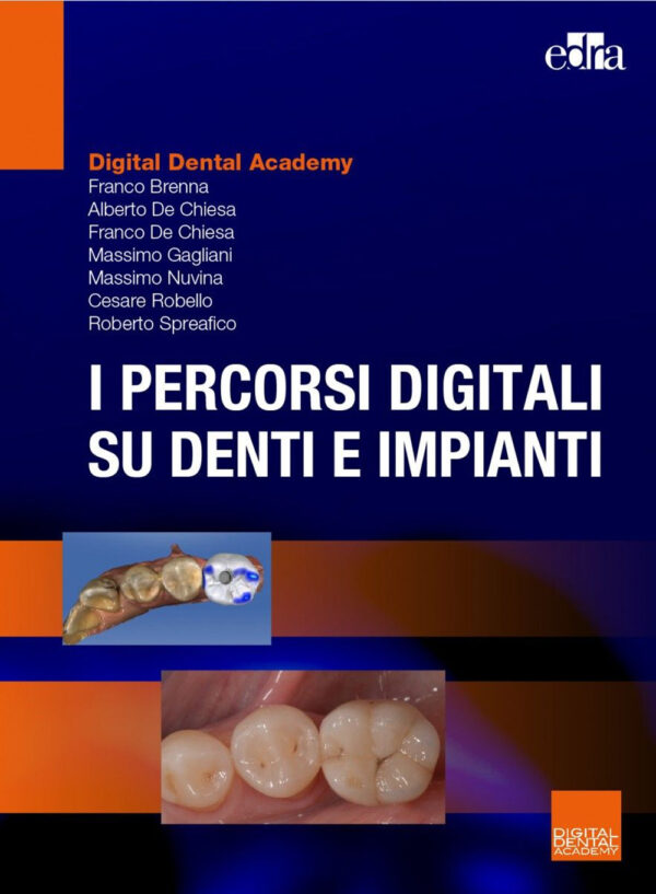 Libro percorsi digitali su denti e impianti di Franco Brenna; Franco De Chiesa; Alberto De Chiesa; Massimo Gagliani; Massimo Nuvina; Cesare Robello; Roberto Spreafico - ean 9788821456237 - Edra