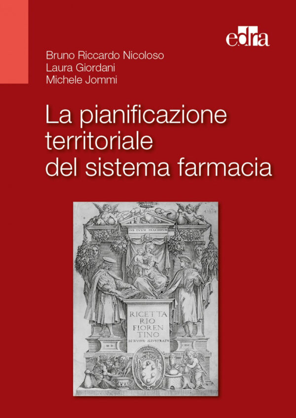 Libro pianificazione territoriale del sistema farmacia di Bruno Riccardo Nicoloso; Laura Giordani; Michele Jommi - ean 9788821456367 - Edra