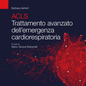 Libro ACLS. Trattamento avanzato dell'emergenza cardiorespiratoria di Barbara J. Aehlert - ean 9788821456527 - Edra