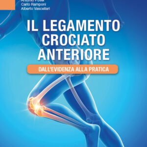 Libro legamento crociato anteriore. Dall'evidenza alla pratica di Antonio Poser; Carlo Ramponi; Alberto Vascellari - ean 9788821456725 - Edra