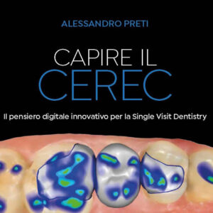 Libro Capire il CEREC. Il pensiero digitale innovativo per la Single Visit Dentistry di Alessandro Preti - ean 9788821456787 - Edra