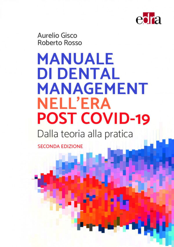 Libro Manuale di Dental Management nell'era post Covid-19. Dalla teoria alla pratica di Aurelio Gisco; Roberto Rosso - ean 9788821456893 - Edra
