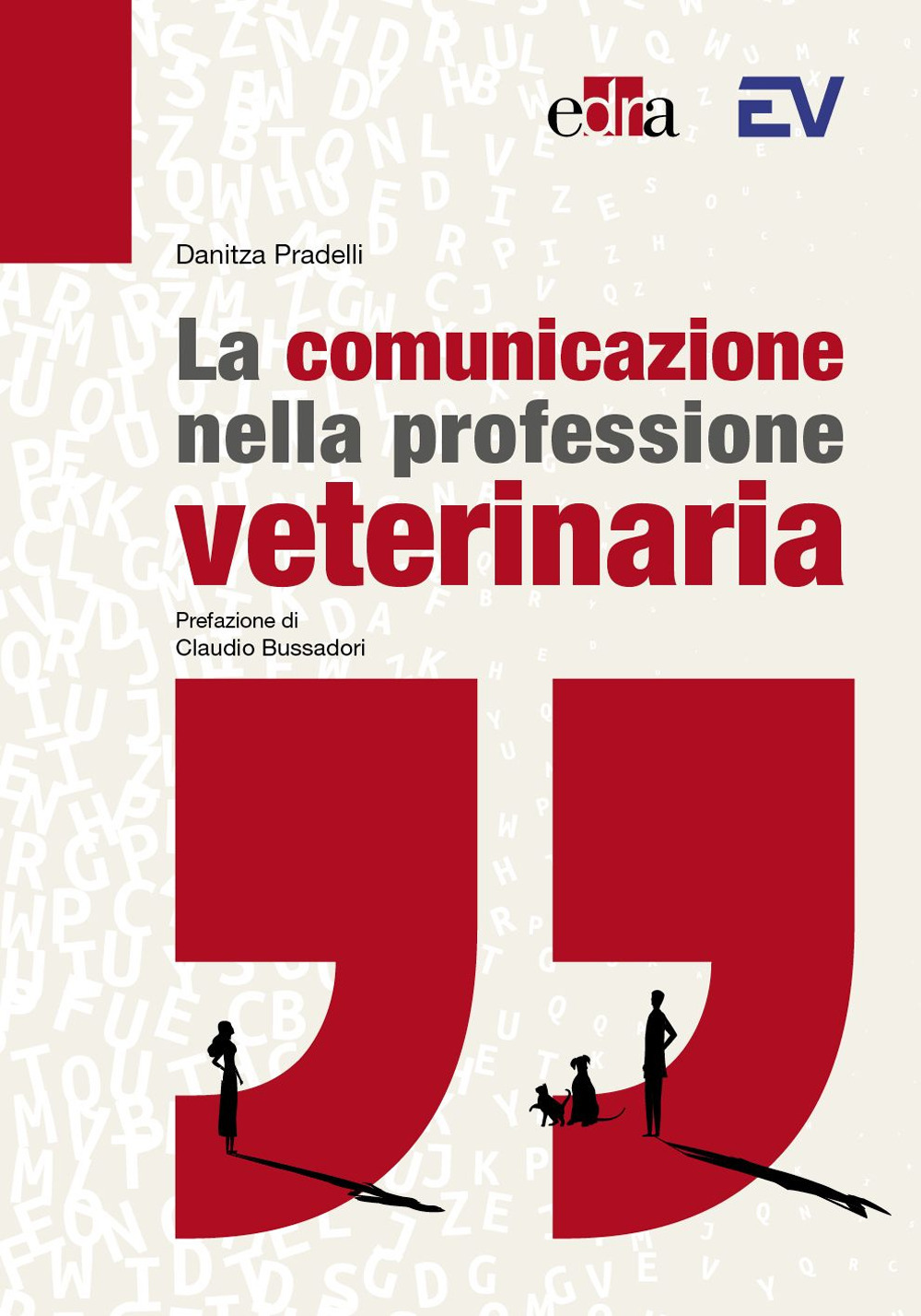 Libro comunicazione nella professione veterinaria di Danitza Pradelli - ean 9788821456947 - Edra