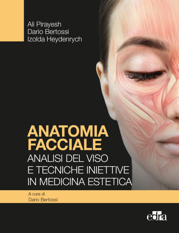 Libro Anatomia facciale. Analisi del viso e tecniche iniettive in medicina estetica di Dario Bertossi; Ali Pirayesh; Izolda Heydenrych - ean 9788821457203 - Edra