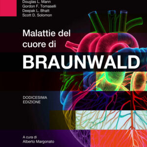 Libro Malattie del cuore di Braunwald di Peter Libby; Robert O. Bonow; Douglas L. Mann; Gordon F. Tomaselli; Deepak L. Bhatt; Scott D. Solomon; Michela Cera; Cosmo Godino - ean 9788821457272 - Edra