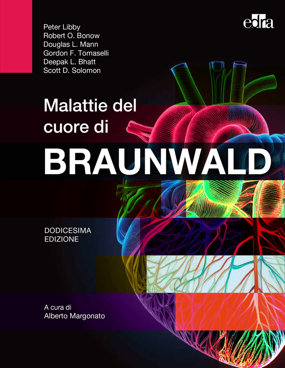 Libro Malattie del cuore di Braunwald di Peter Libby; Robert O. Bonow; Douglas L. Mann; Gordon F. Tomaselli; Deepak L. Bhatt; Scott D. Solomon; Michela Cera; Cosmo Godino - ean 9788821457272 - Edra