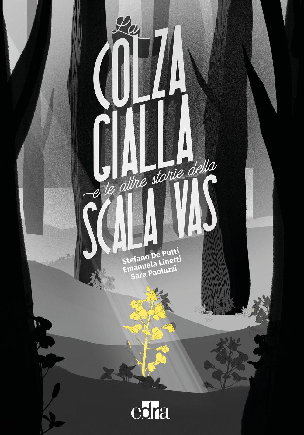 Libro colza gialla e le altre storie della Scala VAS di Stefano De Putti; Emanuela Linetti; Sara Paoluzzi - ean 9788821457296 - Edra