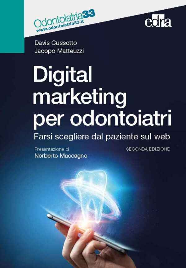 Libro Digital marketing per odontoiatri. Farsi scegliere dal paziente sul web di Davis Cussotto; Jacopo Matteuzzi - ean 9788821457548 - Edra