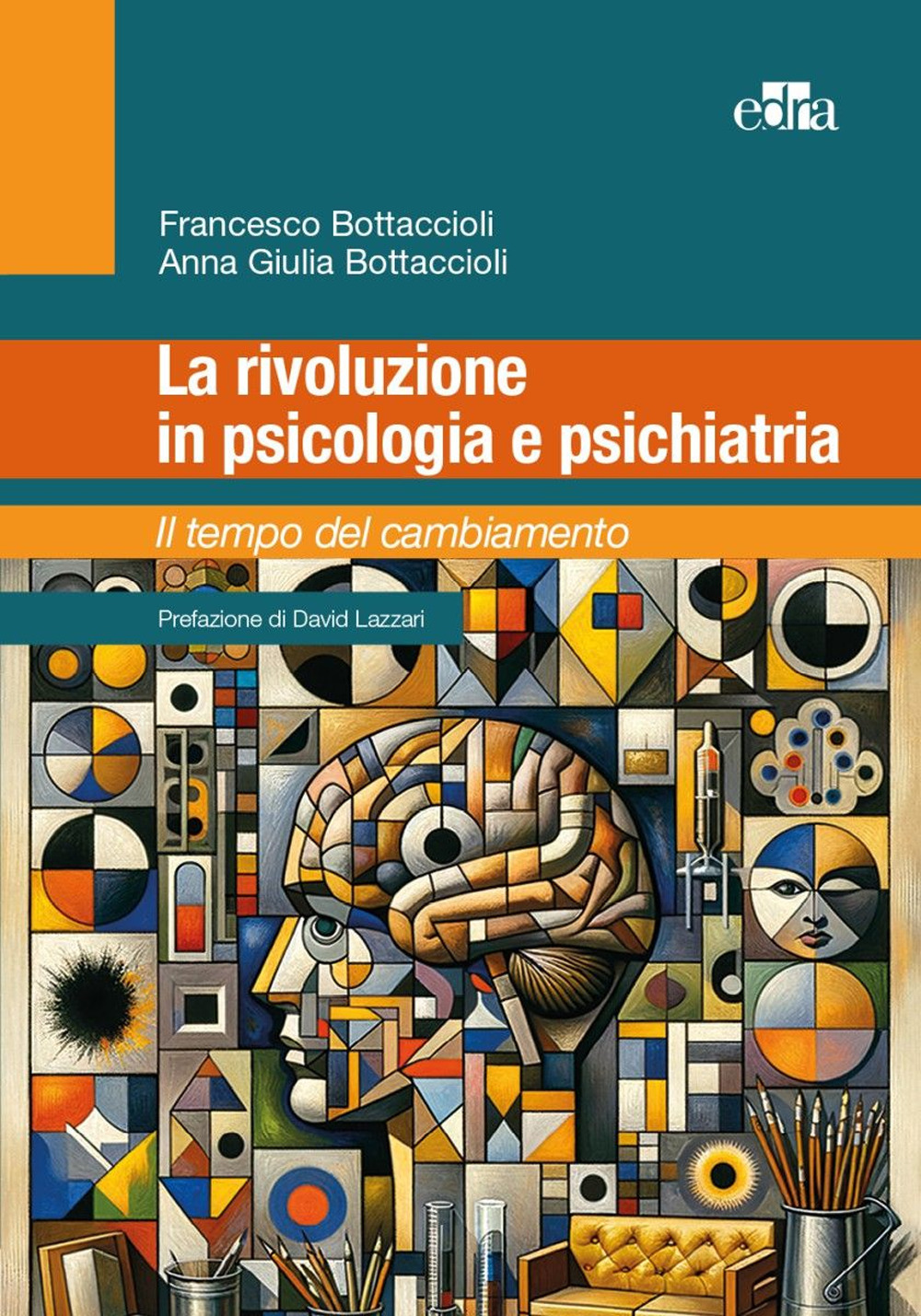 Libro rivoluzione in psicologia e psichiatria. Il tempo del cambiamento di Francesco Bottaccioli; Anna Giulia Bottaccioli - ean 9788821457630 - Edra