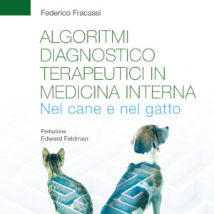 Libro Algoritmi diagnostico-terapeutici in medicina interna nel cane e nel gatto di Federico Fracassi - ean 9788821457692 - Edra