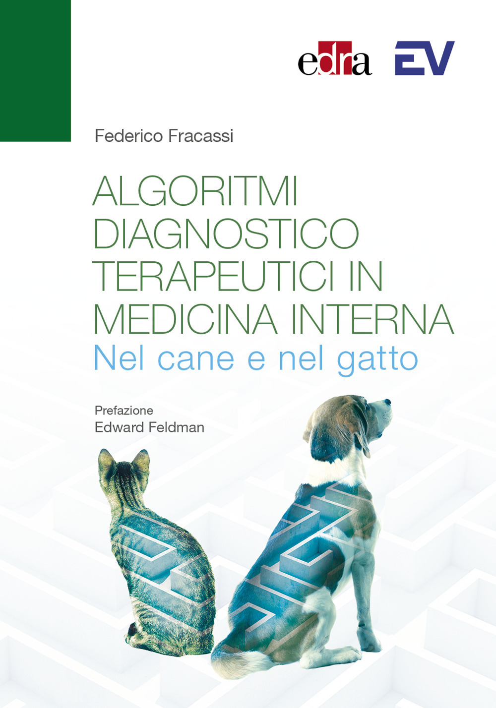 Libro Algoritmi diagnostico-terapeutici in medicina interna nel cane e nel gatto di Federico Fracassi - ean 9788821457692 - Edra