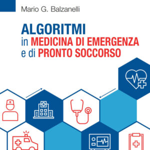 Libro Algoritmi in medicina di emergenza e di pronto soccorso di Mario Balzanelli - ean 9788821457753 - Edra