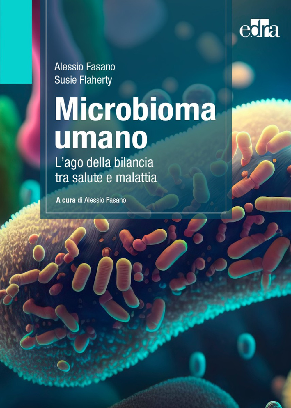Libro Microbioma umano. L'ago della bilancia tra salute e malattia di Alessio Fasano; Susie Flaherty - ean 9788821458125 - Edra