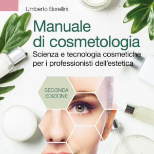 Libro Manuale di cosmetologia. Scienza e tecnologie cosmetiche per i professionisti dell'estetica di Umberto Borellini - ean 9788821458613 - Edra