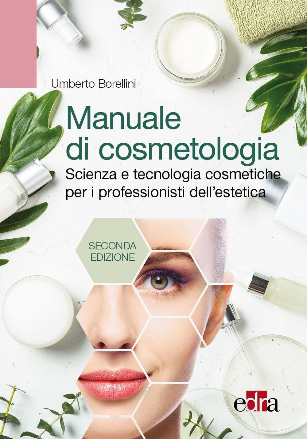 Libro Manuale di cosmetologia. Scienza e tecnologie cosmetiche per i professionisti dell'estetica di Umberto Borellini - ean 9788821458613 - Edra