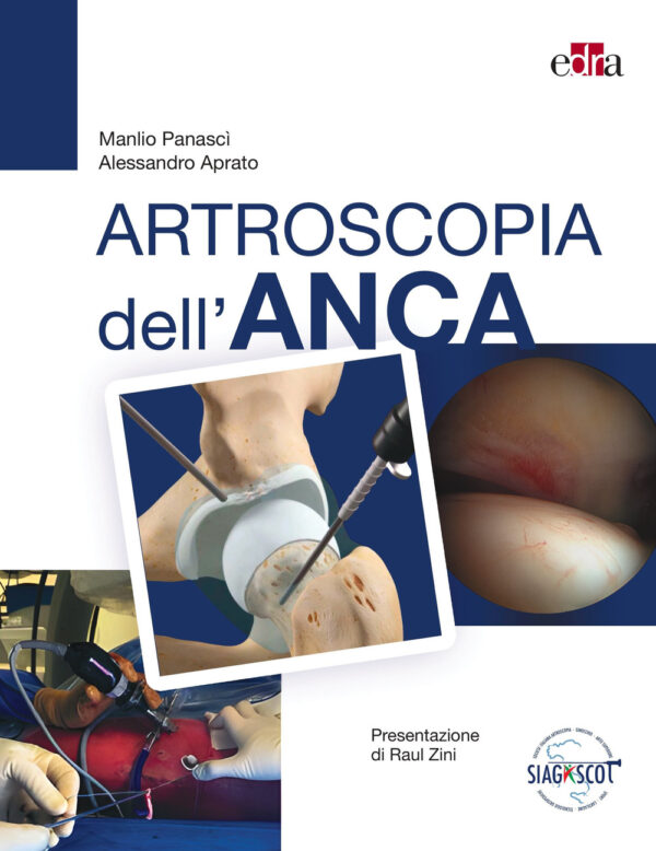 Libro Artroscopia dell'anca di Manlio Panascì; Alessandro Aprato - ean 9788821458637 - Edra
