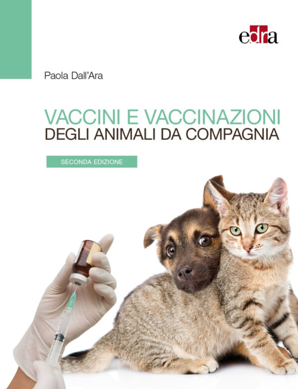 Libro Vaccini e vaccinazioni degli animali da compagnia. Le risposte ai se e ai ma di tutti i giorni di Paola Dall'Ara - ean 9788821458767 - Edra