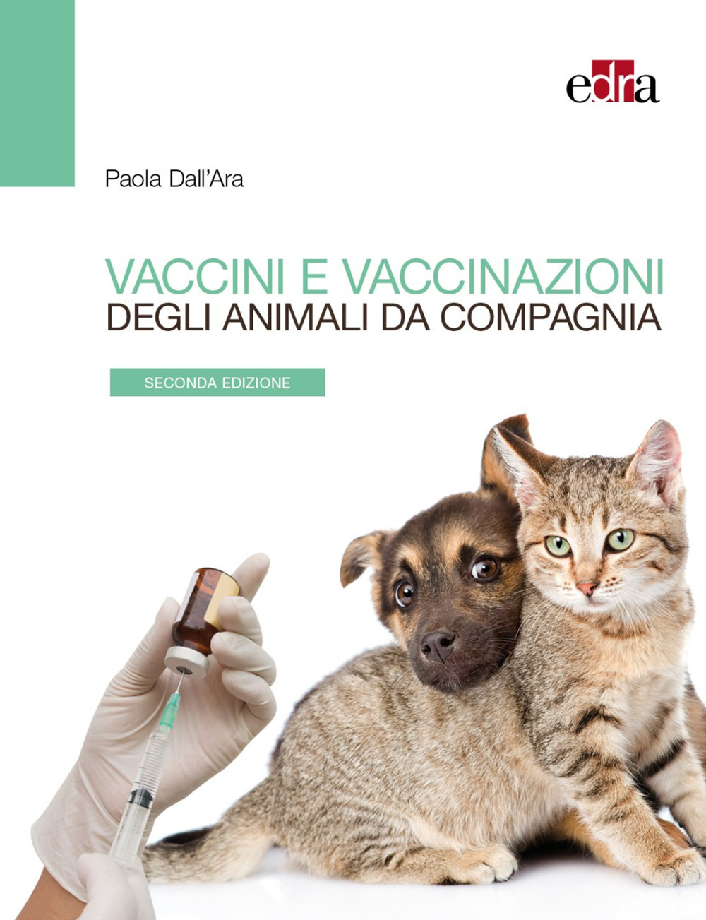 Libro Vaccini e vaccinazioni degli animali da compagnia. Le risposte ai se e ai ma di tutti i giorni di Paola Dall'Ara - ean 9788821458767 - Edra