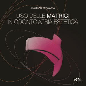 Libro Uso delle matrici in odontoiatria estetica di Alessandro Pezzana - ean 9788821458859 - Edra