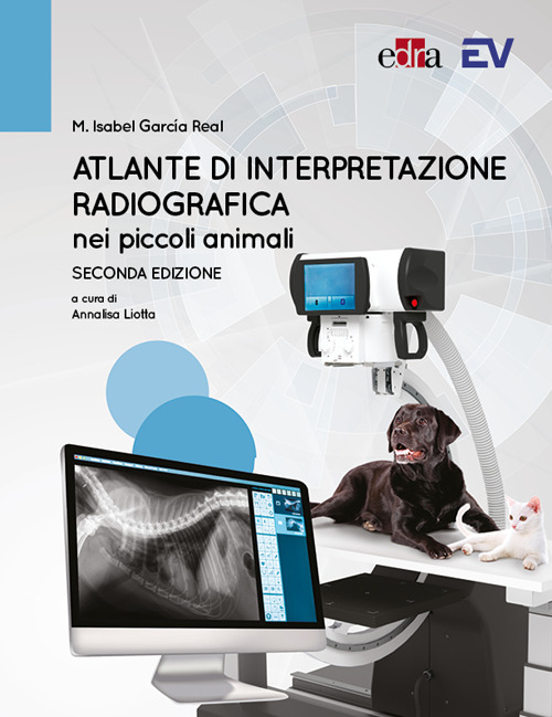 Libro Atlante di interpretazione radiografica nei piccoli animali di Isabel M. García Real - ean 9788821458989 - Edra