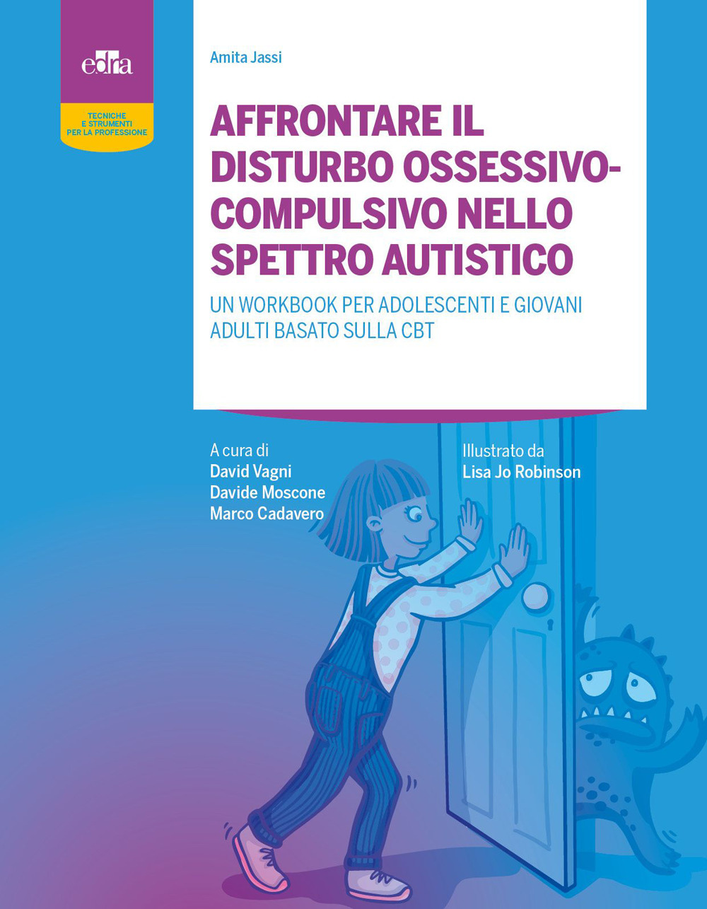 Libro Affrontare il disturbo ossessivo-compulsivo nello spettro autistico. Un workbook per adolescenti e giovani adulti basato sulla CBT di Amita Jassi - ean 9788821459337 - Edra
