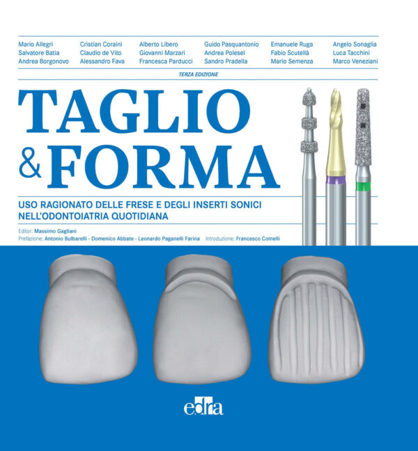 Libro Taglio & forma. Uso ragionato delle frese e degli inserti sonici nell'odontoiatria quotidiana di  - ean 9788821459580 - Edra