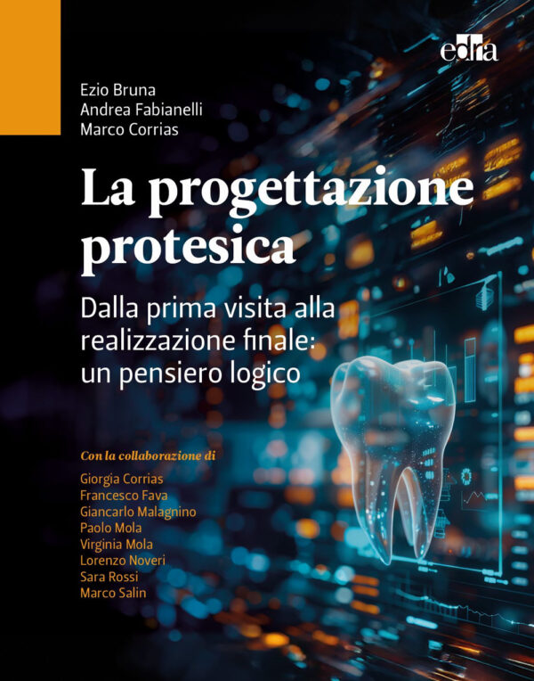 Libro progettazione protesica. Dalla prima visita alla realizzazione finale: un pensiero logico di Ezio Bruna; Andrea Fabianelli; Marco Corrias - ean 9788821459948 - Edra