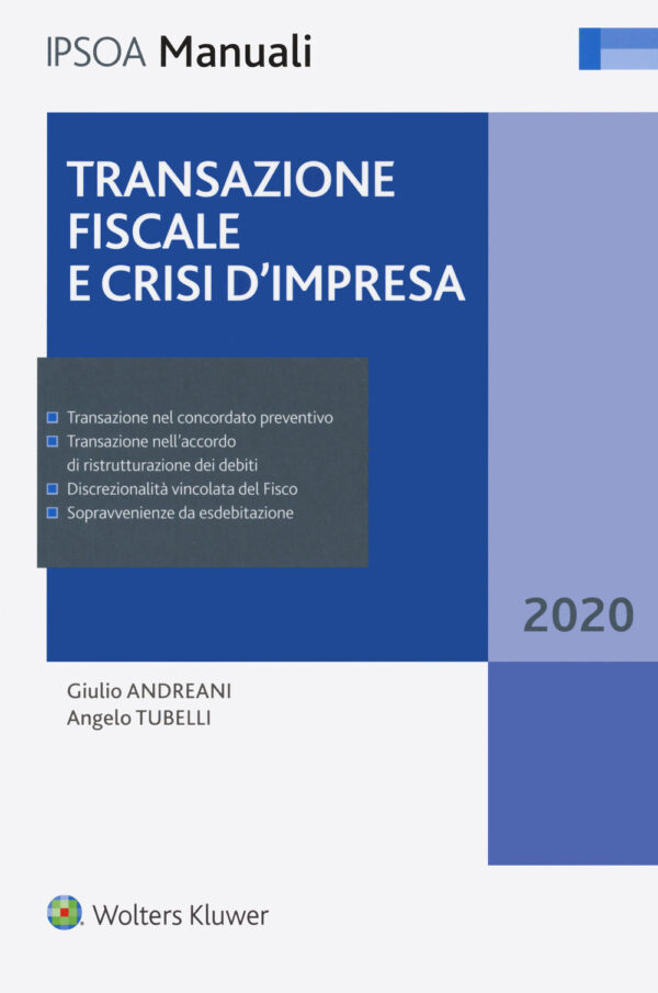 Libro Transazione fiscale e crisi d'impresa di Giulio Andreani; Angelo Tubelli - ean 9788821772627 - Ipsoa