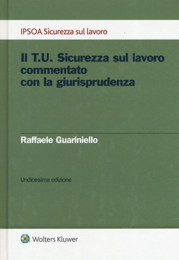 Libro T.U. sicurezza sul lavoro commentato con la giurisprudenza di Raffaele Guariniello - ean 9788821774508 - Ipsoa