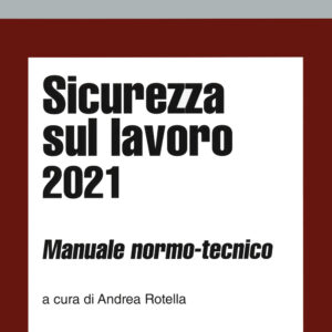 Libro Sicurezza sul lavoro 2021. Manuale normo-tecnico di  - ean 9788821777639 - Ipsoa
