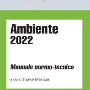 Libro Ambiente 2022. Manuale normo-tecnico di  - ean 9788821780493 - Ipsoa