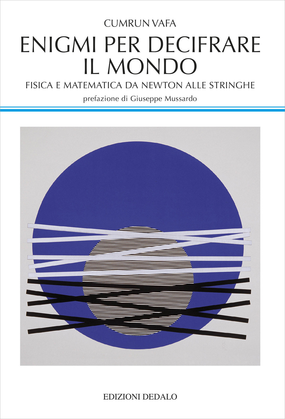 Libro Enigmi per decifrare il mondo. Fisica e matematica da Newton alle stringhe di Cumrun Vafa - ean 9788822002792 - edizioni Dedalo